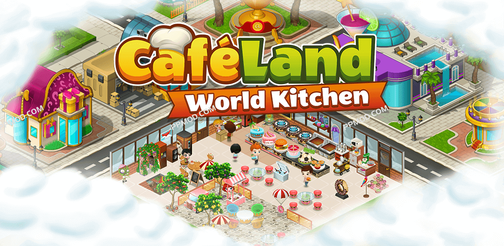 Cafeland – 餐厅游戏 Mod Apk v2.21.1【中文】【无限金钱】【游戏加速】-PPMOD