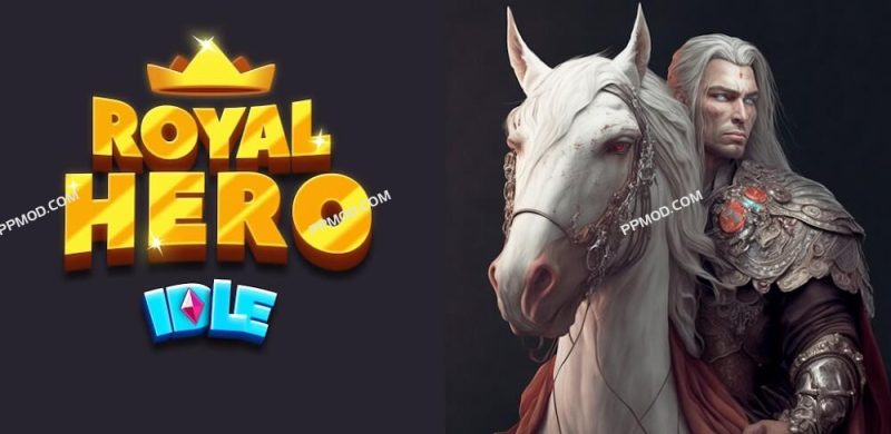 闲置皇家英雄 破解版 Idle Royal Hero Ver.1.2.0 MOD APK-PPMOD