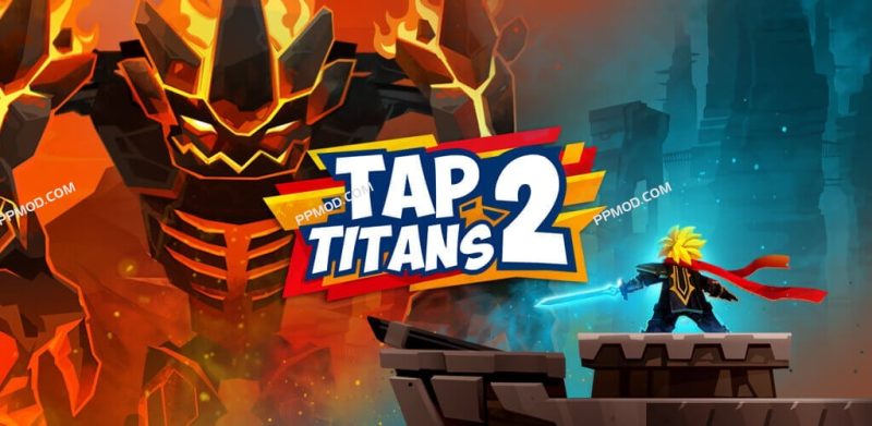 点杀泰坦2 破解版 Ver.6.11.0 Tap Titans 2 MOD APK-PPMOD