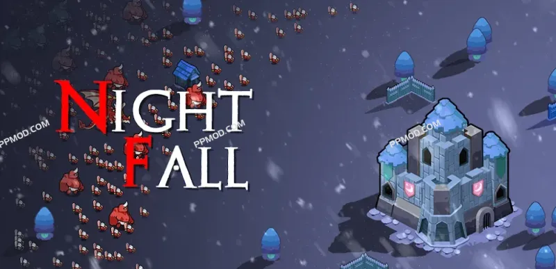 夜幕降临:王国边疆 破解版 Nightfall: Kingdom Frontier Ver.1.0.689 MOD APK-PPMOD